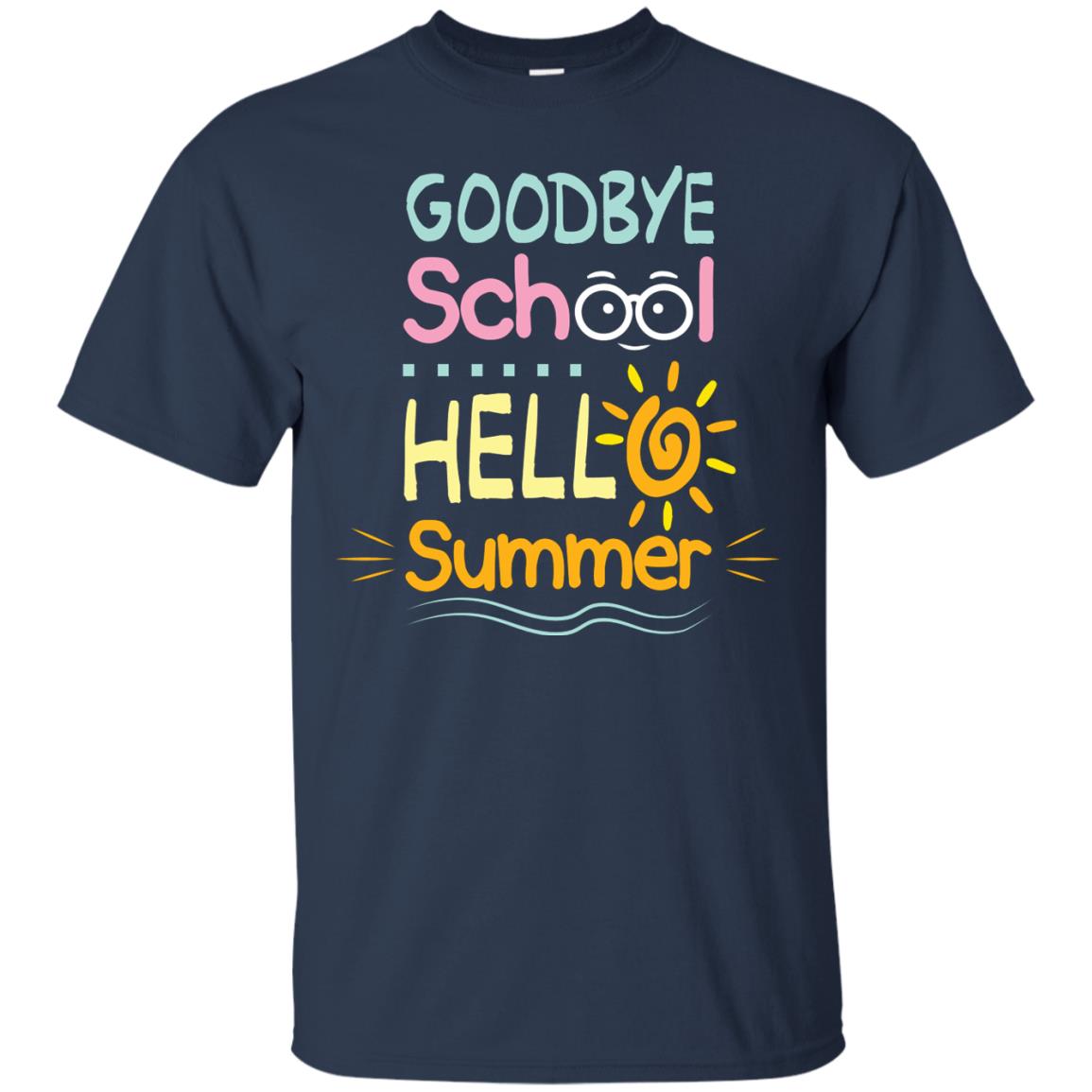 Goodbye School Hello Summer Last Day Of School Shirt Navy