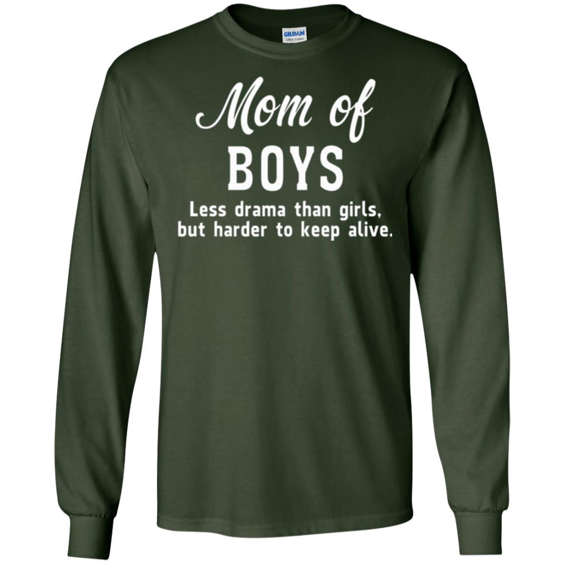 Mom Of Boys Less Drama Than Girls But Harder To Keep Alive T-shirt Mothers Day Forest Green