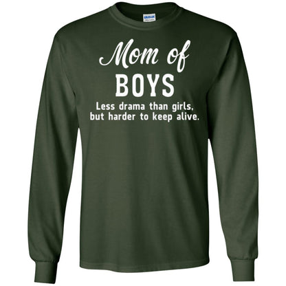 Mom Of Boys Less Drama Than Girls But Harder To Keep Alive T-shirt Mothers Day Forest Green