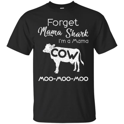 Forget Mama Shark I'm A Mama Cow Shirt Black