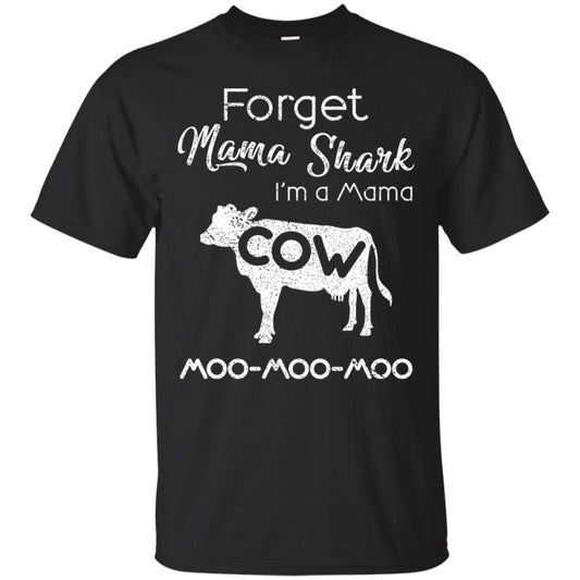 Forget Mama Shark I'm A Mama Cow Shirt Black