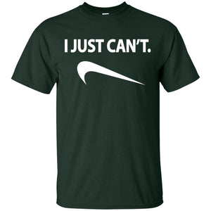 Funny I Just Cant Shirt