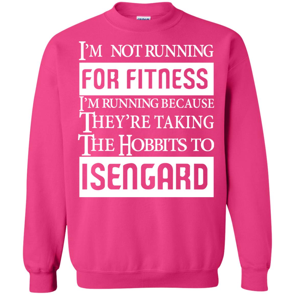 Im Not Running For Fitness Im Running Because They Are Taking The Hobbits To Isengard Heliconia