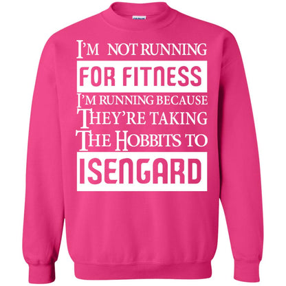 Im Not Running For Fitness Im Running Because They Are Taking The Hobbits To Isengard Heliconia