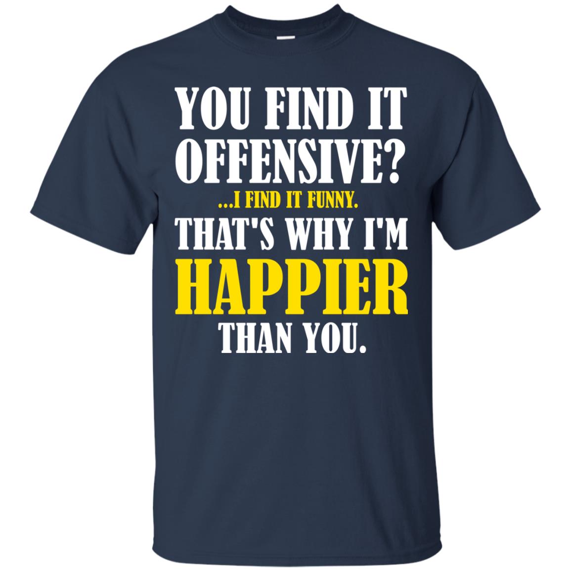 You Find It Offensive I Find It Funny T-shirt Navy