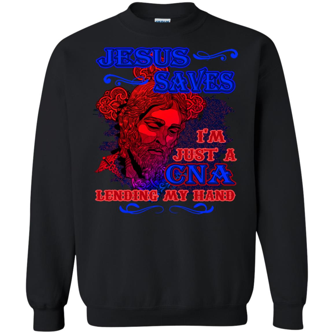 Jesus Saves I'm Just A Cna Lending My Hand Christian Gift ShirtG180 Gildan Crewneck Pullover Sweatshirt 8 oz.