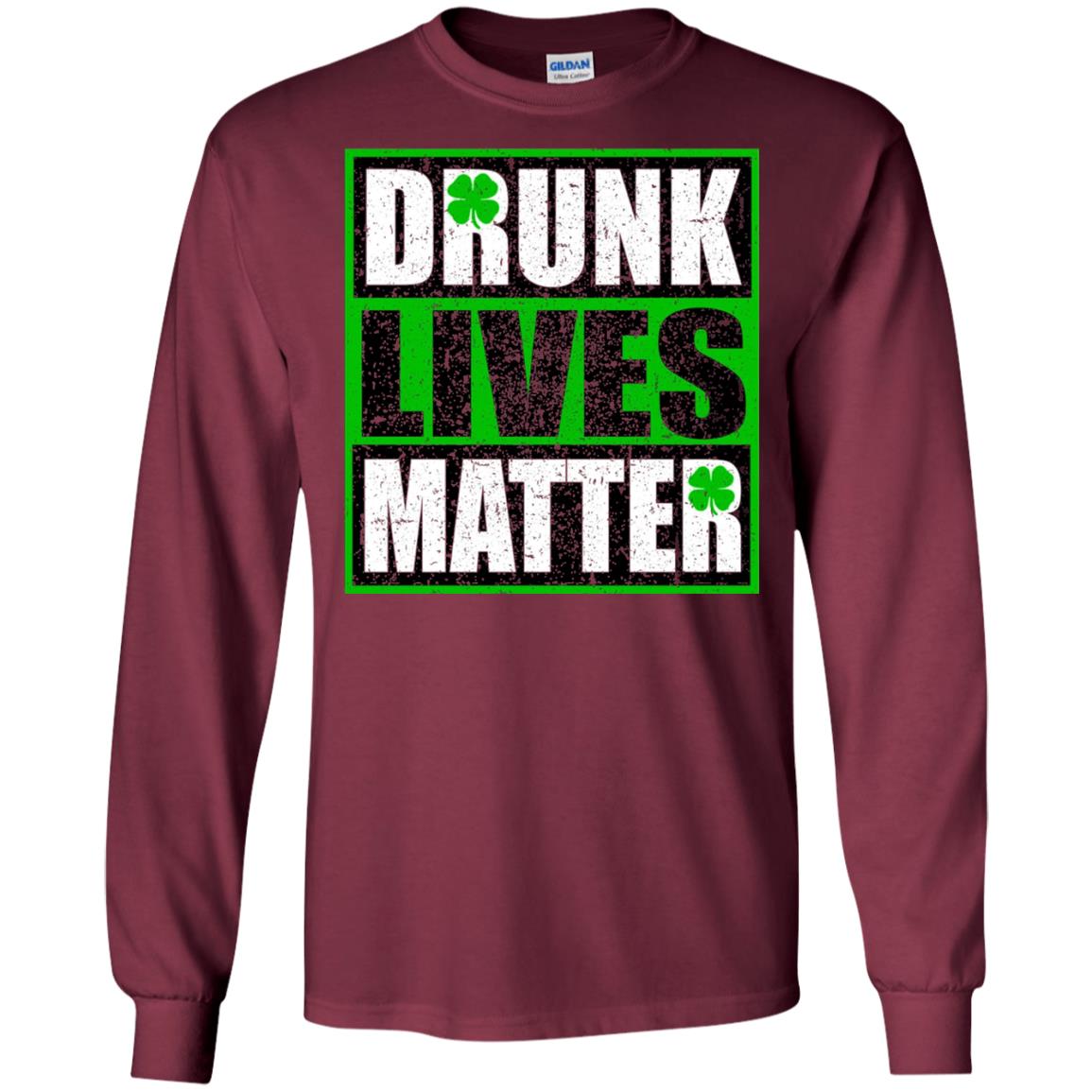 Vintage Drunk Lives Matter Saint Patrick_s Day T-shirt Maroon