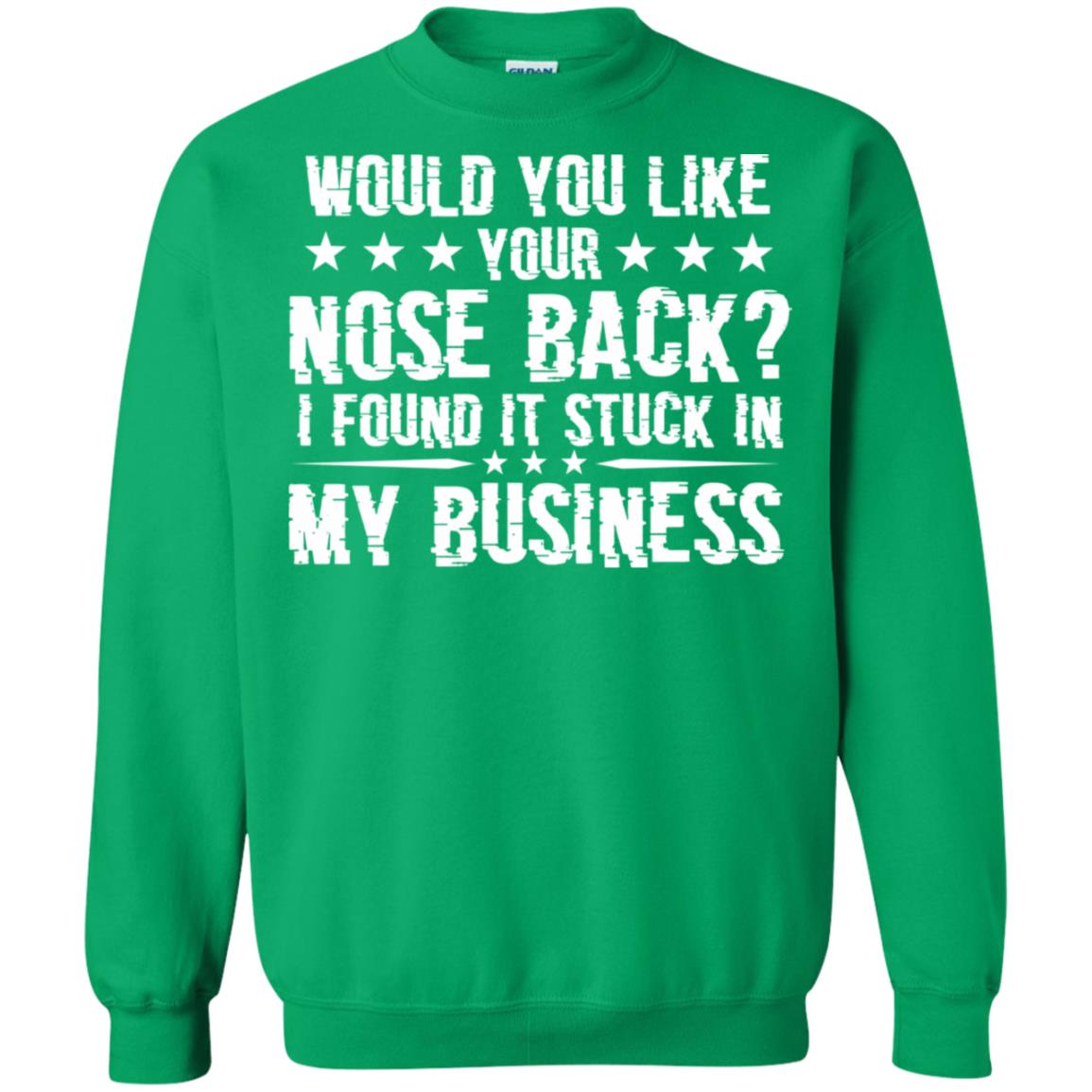 Would You Like Your Nose Back I Found It Stuck In My Business Irish Green