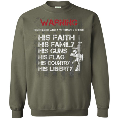 Warning Never Mess With A Veteran 6 Things His Faith Family Guns Flags Country Liberty Military Green
