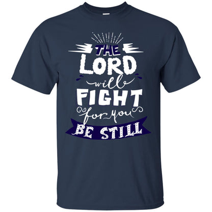 The Lord Will Fight Ror You Be Still Best Quote Christian Shirt Navy