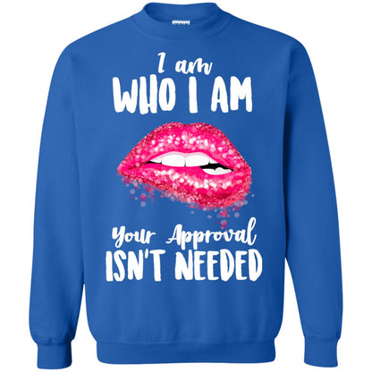 I Am Who I Am Your Approval Isn_t Needed Pink Lip Shirt Royal