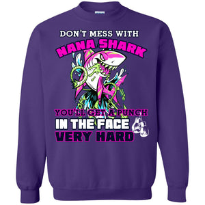 Don't Mess With Nana Shark You'll Get A Punch In The Face Very Hard Family Shark ShirtG180 Gildan Crewneck Pullover Sweatshirt 8 oz.