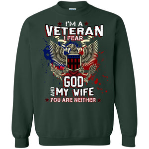 I'm A Veteran I Fear God And My Wife You Are Neither ShirtG180 Gildan Crewneck Pullover Sweatshirt 8 oz.