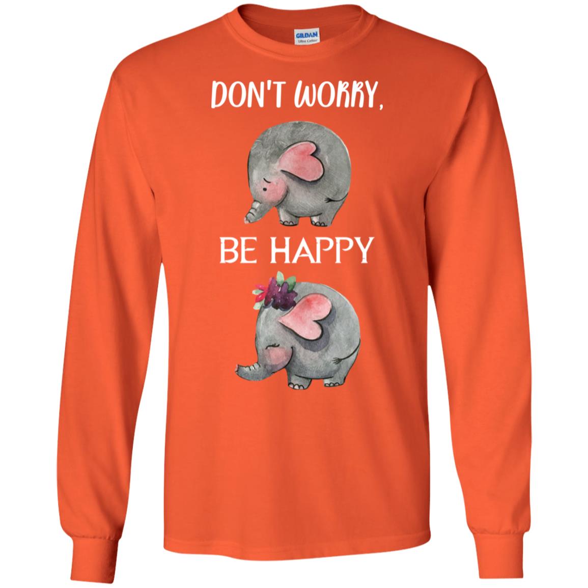 Don't Worry Be Happy Elephant Best Quote Shirt Orange
