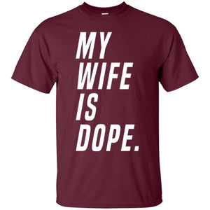 Husband T-shirt My Wife Is Dope Funny Valentine_s Day Gift
