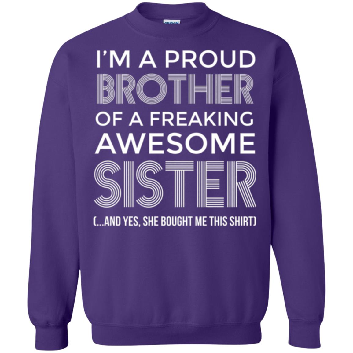 Brother T-shirt I_m A Proud Brother Of Freaking Awesome Sister And Yes She Bought Me This Shirt Purple