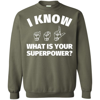 American Sign Language T-shirt I Know What Is Your Superpower Military Green