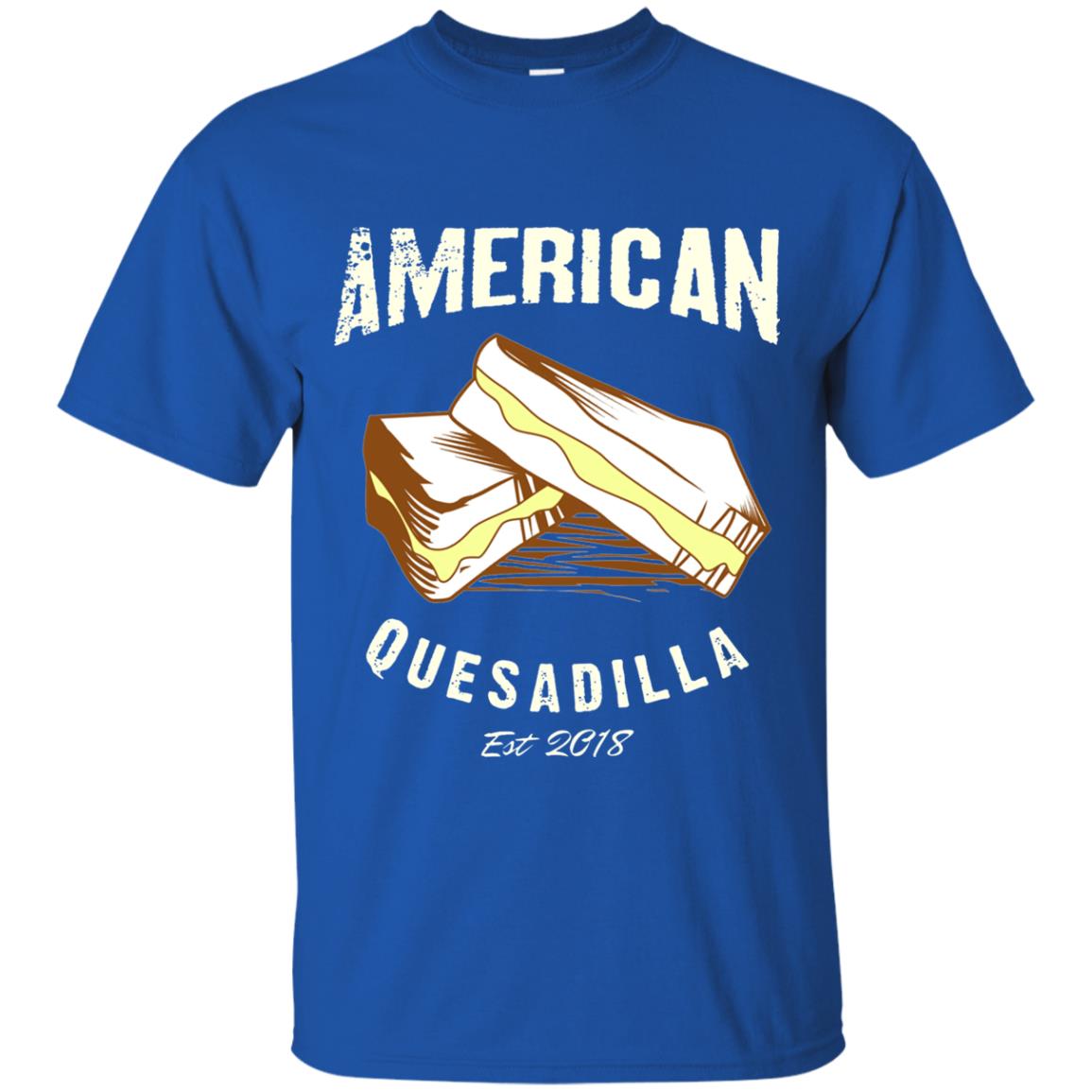 American Quesadilla Est 2018 Grilled Cheese T-shirt Royal