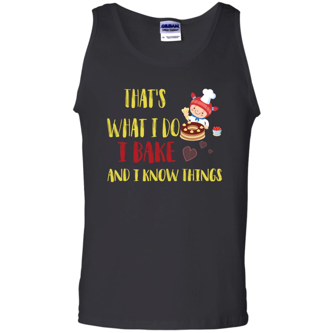 That's What I Do I Bake And I Know Things Baking ShirtG220 Gildan 100% Cotton Tank Top