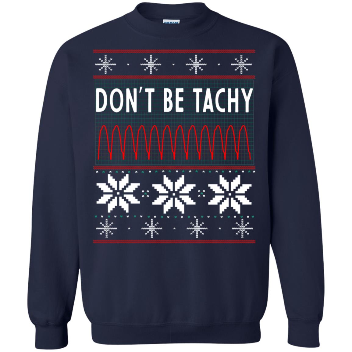 Don't Be Tachy Electrocardiogram Nursing Quote X-mas Gift Shirt Navy