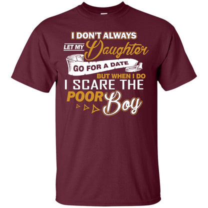 I Don’t Always Let My Daughter Go For A Date, But When I Do I Scare The Poor Boy Maroon