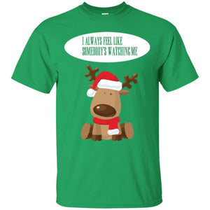 Christmas T-shirt I Always Feel Like Somebody's Watching Me