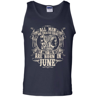 All Men Are Created Equal, But Only The Best Are Born In June T-shirt Navy