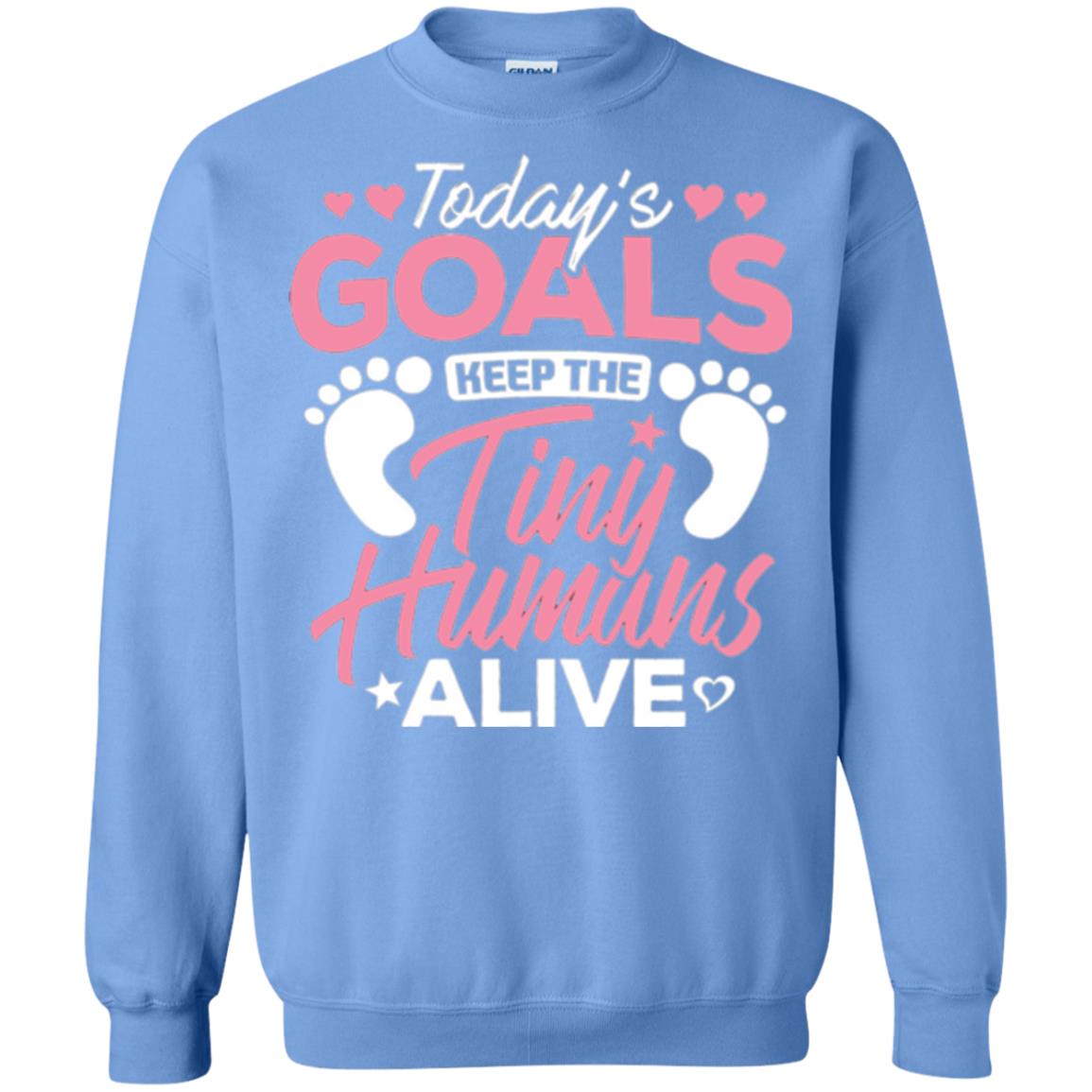 Mommy T-shirt Today_s Goal Keep The Tiny Humans Alive Carolina Blue