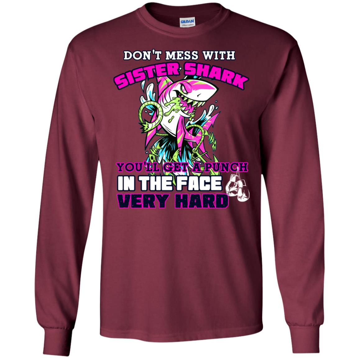 Don't Mess With Sister Shark You'll Get A Punch In The Face Very Hard Family Shark Shirt Maroon