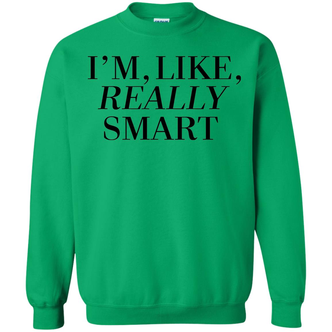 I_m Like Really Smart T-shirt Irish Green