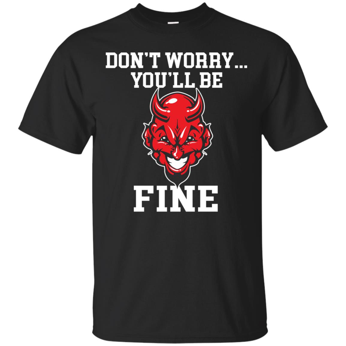 Don_t Worry You_ll Be Fine Shirt Black