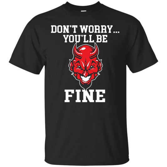 Don_t Worry You_ll Be Fine Shirt Black