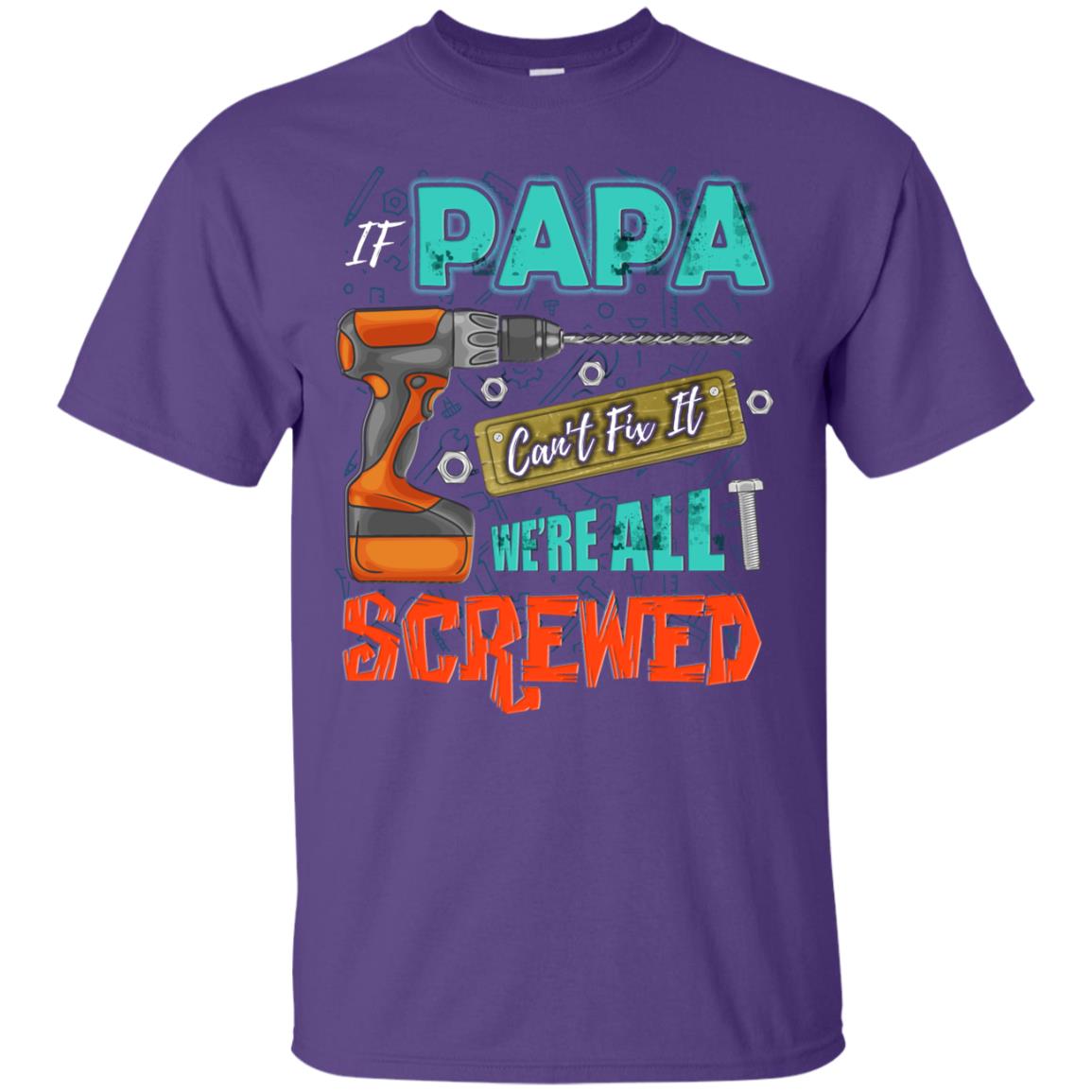 If Papa Cant Fix It We Are All Screwed Grandkids Shirt Purple