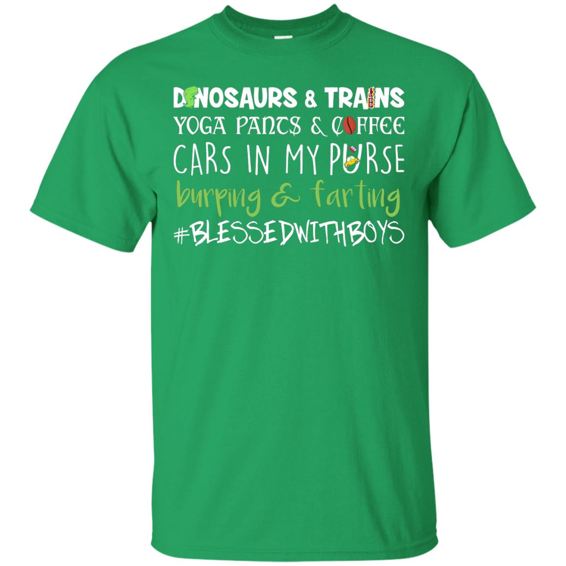 Dinosaurs And Trains Yoga Pants And Coffee Cars In My Purse Buring Farting Mom Of Boys Shirt Irish Green