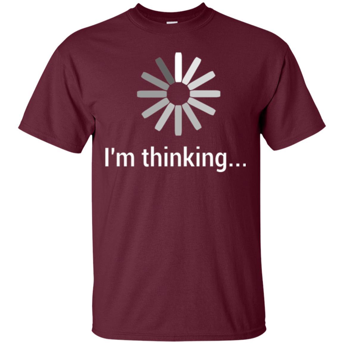 Loading T-shirt I'm Thinking T-shirt