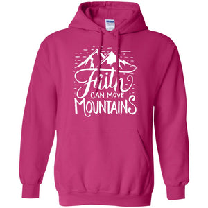 Faith Can Move Mountains Christian Gift ShirtG185 Gildan Pullover Hoodie 8 oz.