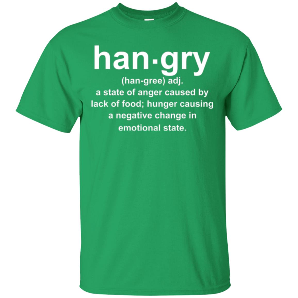 Hangry Is A State Of Anger Caused By Lack Of Food T-shirt Irish Green
