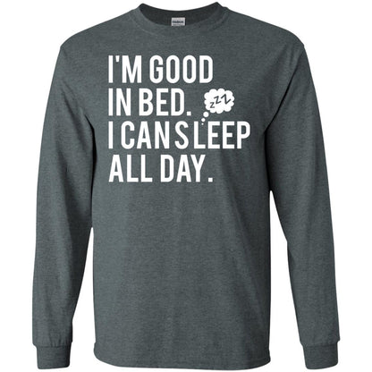 I_m Good In Bed I Can Sleep All Day T-shirt Dark Heather