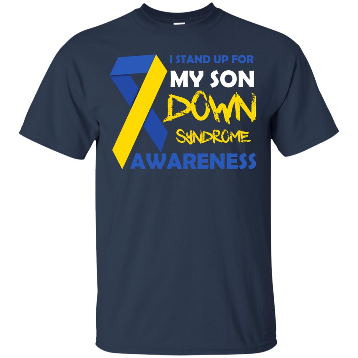 I Stand Up For My Son Down Syndrome Awareness T-shirt For Daddy Navy