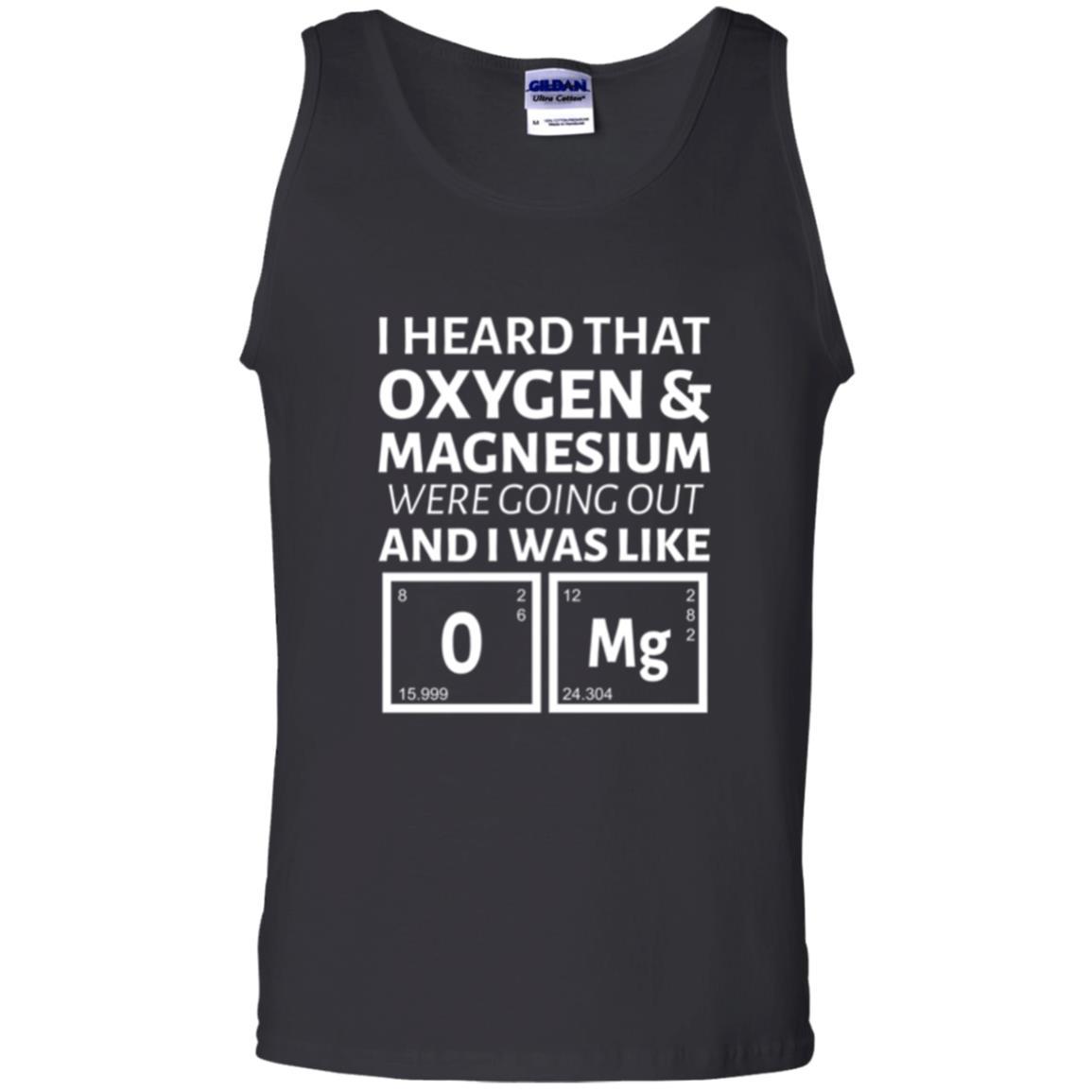 Science T-shirt I Heard That Oxygen And Magnesium Were Going Out Black