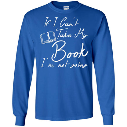 Bookworm T-shirt If I Can't Take My Book I'm Not Going Royal