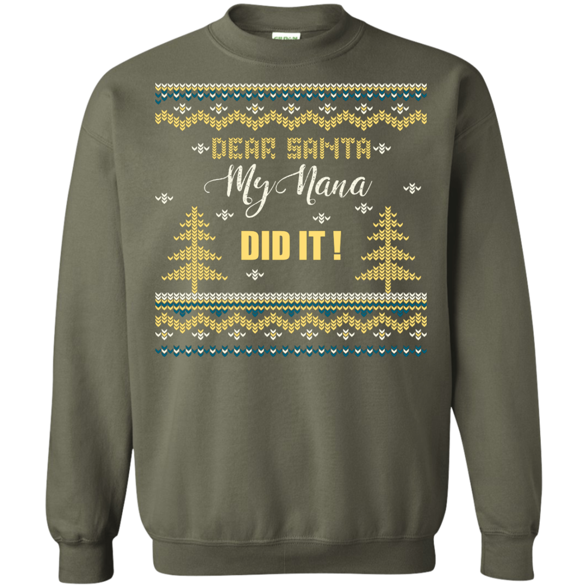 Christmas T-shirt Dear Santa My Nana Did It Military Green