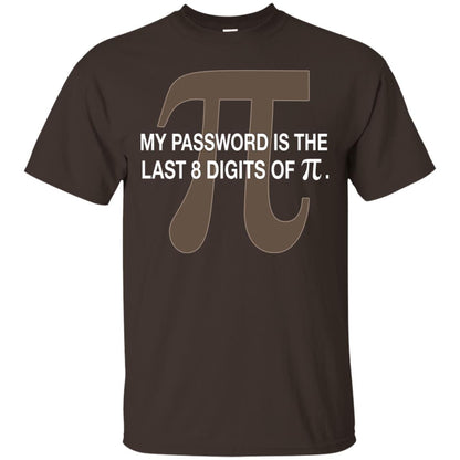 My Password Is The Last 8 Digits Of Pi Funny T-shirt Dark Chocolate