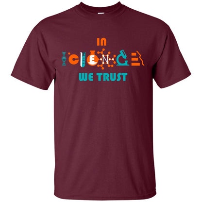 Scientist T-shirt In Science We Trust Maroon