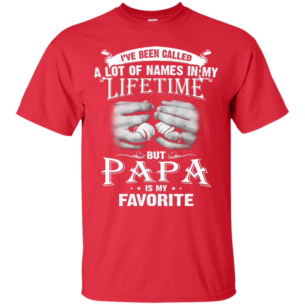 I_ve Been Called A Lot Of Names In My Lifetime Papa T-shirt Red