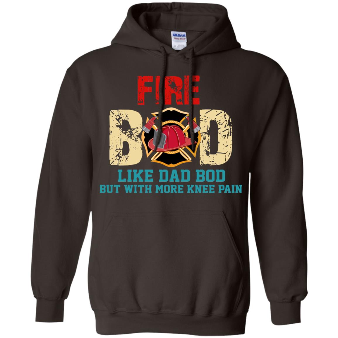 Fire Bod Like Dad Bod But With More Knee Pain Shirt Dark Chocolate