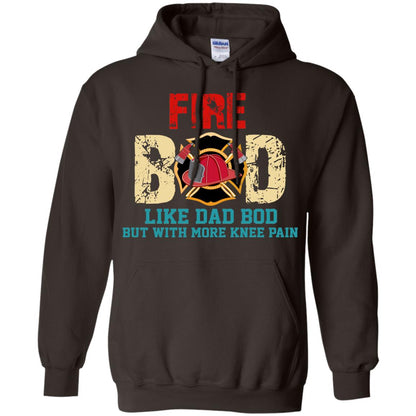 Fire Bod Like Dad Bod But With More Knee Pain Shirt Dark Chocolate