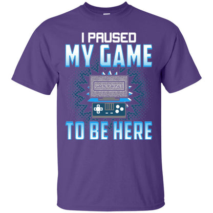 Funny Gaming T-shirt I Paused My Game To Be Here Purple