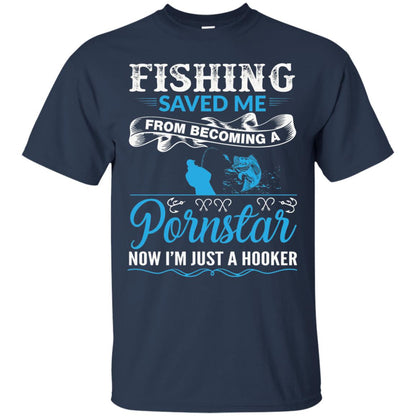 Fishing Saved Me From Becoming A Pornstar Fishing T-shirt Navy