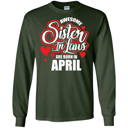 April T-shirt Awesome Sister In Laws Are Born In April Forest Green